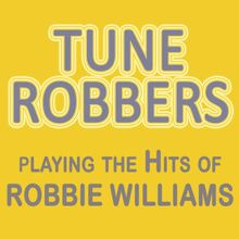 Tune Robbers: Playing the Hits of Robbie Williams