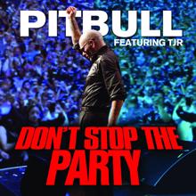 Pitbull feat. TJR: Don't Stop the Party