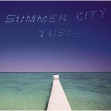 TUBE: SUMMER CITY