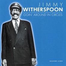 Jimmy Witherspoon: Goin' Around In Circles