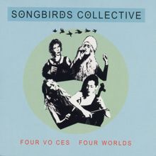 Songbirds Collective: Four Voices Four Worlds