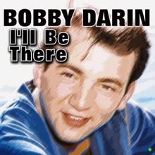 Bobby Darin: I'll Be There