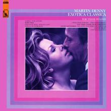 Martin Denny: Exotica Classica (For Those In Love)