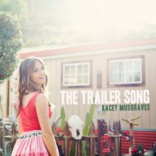 Kacey Musgraves: The Trailer Song