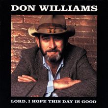 Don Williams: Lord I Hope This Day Is Good