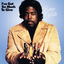 Barry White: I've Got So Much To Give