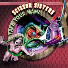 Scissor Sisters: Take Your Mama