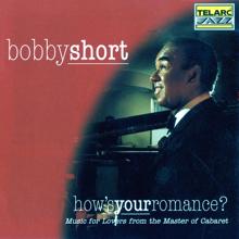 Bobby Short: How's Your Romance?