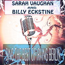 Sarah Vaughan & Billy Eckstine: Sarah Vaughan and Billy Eckstine Sing the Best of Irving Berlin