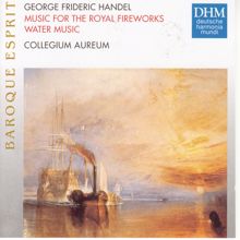 Collegium Aureum: Händel: Feuerwerksmusik, Wassermusik