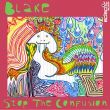 Blake: Stop The Confusion