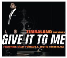 Timbaland, Justin Timberlake, Nelly Furtado: Give It To Me