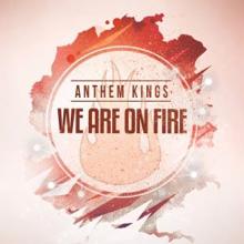 Anthem Kings: We Are on Fire (Radio Edit)