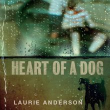 Laurie Anderson: Heart of a Dog