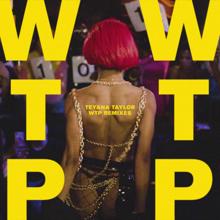 Teyana Taylor: WTP (BÅUT Remix)