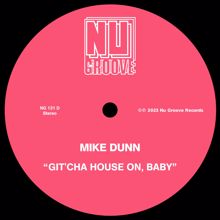 Mike Dunn: Git’cha House On, Baby