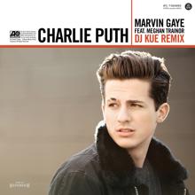 Charlie Puth: Marvin Gaye (feat. Meghan Trainor) (DJ Kue Remix)