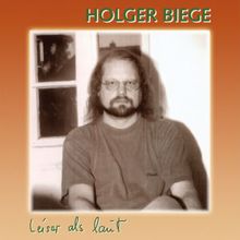 Holger Biege: Leiser als laut
