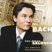 Esa-Pekka Salonen: Bach: Orchestral Arrangements