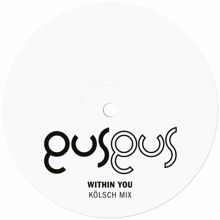 GusGus: Within You (Kölsch Mix)