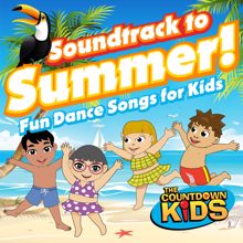 The Countdown Kids: Soundtrack to Summer! (Fun Dance Songs for Kids)