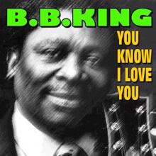 B. B. King: You Upset Me Baby