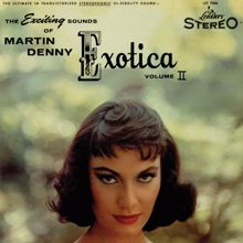 Martin Denny: Exotica Volume II