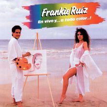 Frankie Ruíz: En Vivo Y... A Todo Color..!