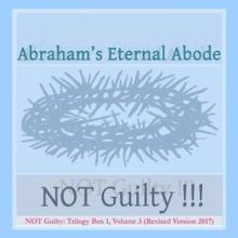 Abraham's Eternal Abode: Not Guilty!!!, Trilogy Box 1, Vol. 3