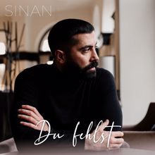 Sinan: Du fehlst