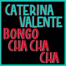 Caterina Valente: Bongo Cha Cha Cha (Italian Version) (2005 Remaster)