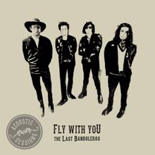 The Last Bandoleros: Fly with You (Acoustic Sessions)