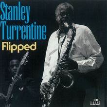 Stanley Turrentine: Flipped