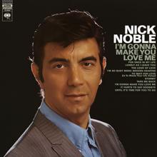 Nick Noble: I'm Gonna Make You Love Me