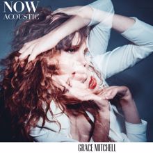 Grace Mitchell: Now (Acoustic)