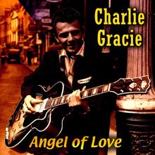 Charlie Gracie: Angel of Love