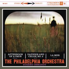 Eugene Ormandy: Debussy: Prélude à l'après-midi d'un faune & La Mer - Ravel: Daphnis et Chloé