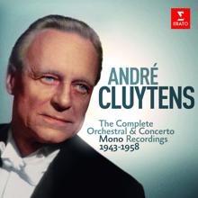 André Cluytens: André Cluytens - Complete Mono Orchestral Recordings, 1943-1958