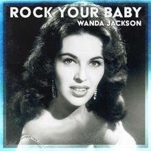 Wanda Jackson: Rock Your Baby