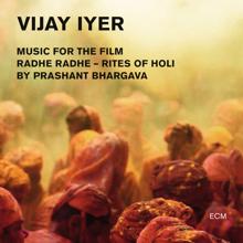 Vijay Iyer: Radhe Radhe - Rites Of Holi (Music For The Film By Prashant Bhargava) (Live) (Radhe Radhe - Rites Of Holi (Music For The Film By Prashant Bhargava)Live)