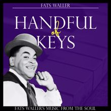 Fats Waller: Handful of Keys (Fats Waller's Music from the Soul)