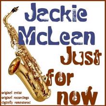 Jackie McLean: Just for Now