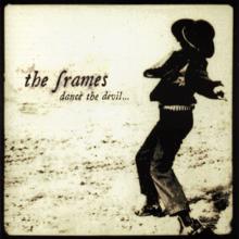 The Frames: Dance The Devil