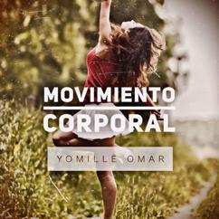Yomille Omar: Movimiento Corporal