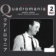 Harry James: Quadromania: Sweet Georgia Brown, Vol. 2