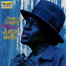 Junior Wells: Keep On Steppin': The Best Of Junior Wells