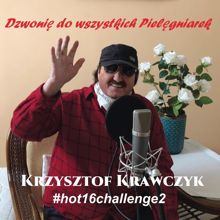 Krzysztof Krawczyk: Dzwonię do wszystkich Pielęgniarek (#hot16challenge2)