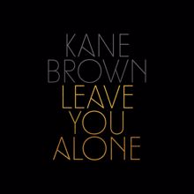 Kane Brown: Leave You Alone