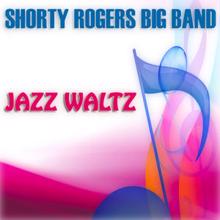 Shorty Rogers Big Band: Jazz Waltz