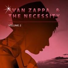 Evan Zappa & the Necessity: Evan Zappa & the Necessity, Vol. 2